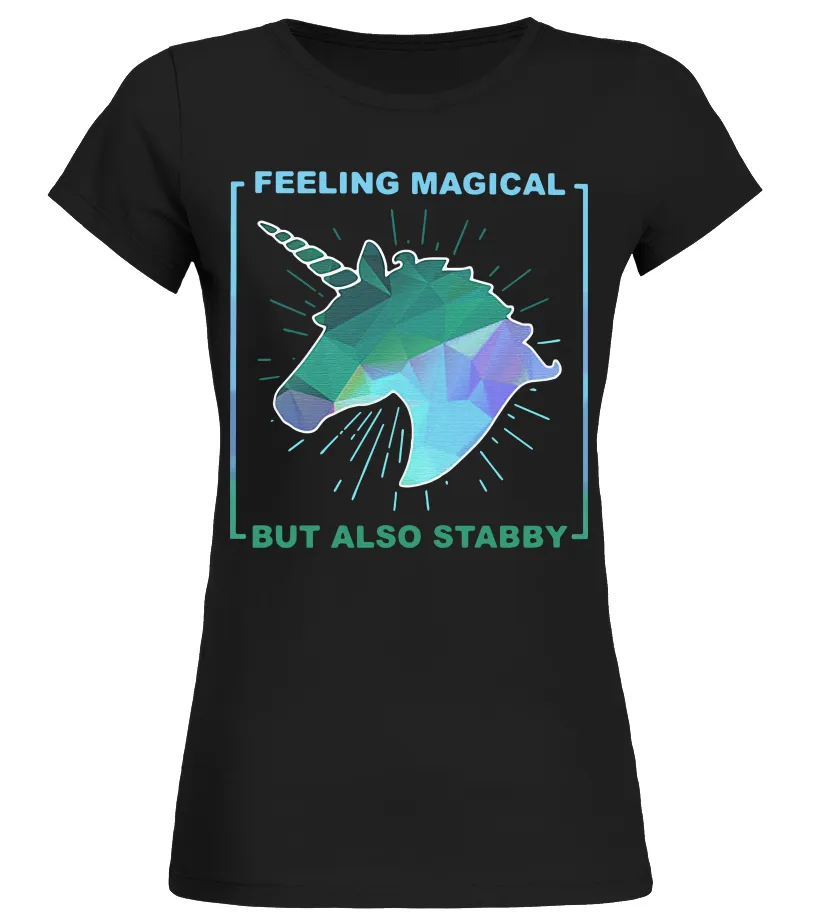 Unicorn Feeling Magical But Also Stabby Camiseta cuello redondo Mujer
